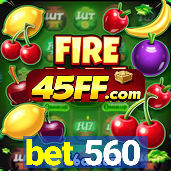 bet 560